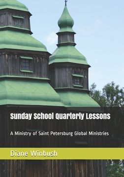 portada Sunday School Quarterly Lessons: A Ministry of Saint Petersburg Global Ministries (en Inglés)