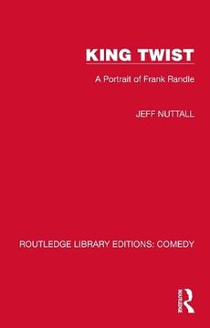 portada King Twist: A Portrait of Frank Randle (en Inglés)