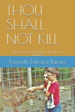 portada Thou Shall Not Kill: What does God think about the killing of animals?