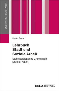 portada Lehrbuch Stadt und Soziale Arbeit: Stadtsoziologische Grundlagen Sozialer Arbeit (Studienmodule Soziale Arbeit) (in German)