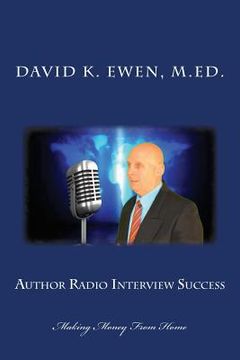 portada Author Radio Interview Success: Making Money From Home