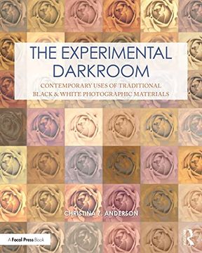 portada The Experimental Darkroom: Contemporary Uses of Traditional Black & White Photographic Materials (Contemporary Practices in Alternative Process Photography) 
