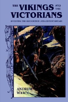 portada the vikings and the victorians: inventing the old north in nineteenth-century britain (en Inglés)