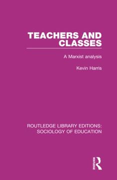 portada Teachers and Classes (Routledge Library Editions: Sociology of Education)