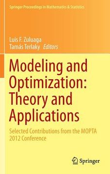 portada Modeling and Optimization: Theory and Applications: Selected Contributions from the Mopta 2012 Conference (en Inglés)