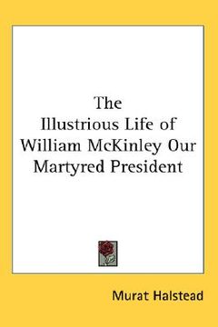 portada the illustrious life of william mckinley our martyred president (en Inglés)