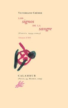 portada Los Signos de la Sangre: Poesía 1944-2004 Volumen uno (Calambur Poesía)