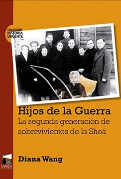 portada Hijos de la Guerra: La Segunda Generación de Sobrevivientes de la Shoá (Historia Urgente) (in Spanish)