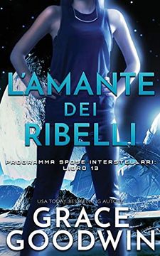 portada L'amante dei Ribelli (Programma Spose Interstellari) (in Italian)