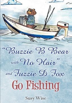 portada Buzzie B Bear "With No Hair" and Fuzzie D Fox Go Fishing (en Inglés)
