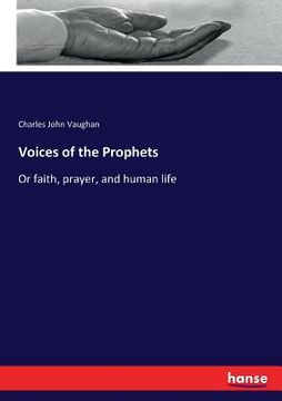 portada Voices of the Prophets: Or faith, prayer, and human life (in English)