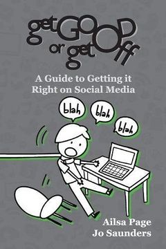 portada Get Good or Get Off: A guide to getting it right on social media