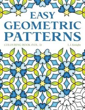 portada Easy Geometric Patterns Colouring Book (Volume 2): 50 Symmetrical Pattern Designs for Creative Fun and Relaxation (en Inglés)