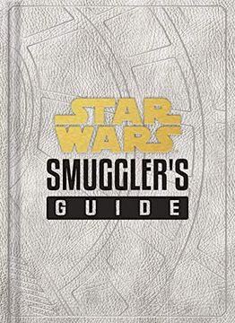 portada Star Wars Smugglers Guide hc: (Star Wars Jedi Path Book Series, Star Wars Book for Kids and Adults) (in English)