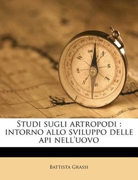 portada Studi Sugli Artropodi: Intorno Allo Sviluppo Delle API Nell'uovo (en Italiano)