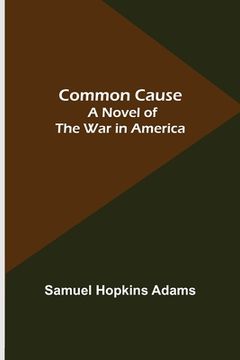 portada Common Cause; A Novel of the War in America (en Inglés)