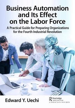 portada Business Automation and its Effect on the Labor Force: A Practical Guide for Preparing Organizations for the Fourth Industrial Revolution 