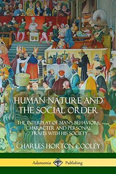 portada Human Nature and the Social Order: The Interplay of Man's Behaviors, Character and Personal Traits With his Society