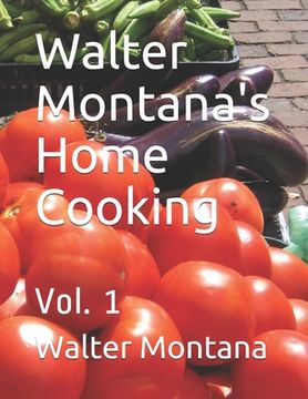 portada Walter Montana's Home Cooking: Vol. 1 (en Inglés)