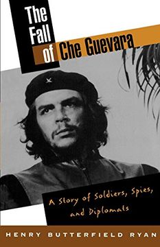 portada The Fall of che Guevara: A Story of Soldiers, Spies, and Diplomats (in English)