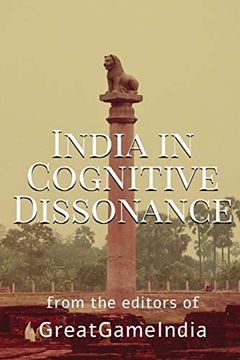 portada India in Cognitive Dissonance: A Masterpiece on Geopolitics and International Relations From an Indian Perspective (en Inglés)