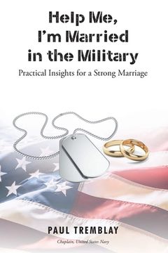portada Help me, I'M Married in the Military: Practical Insights for a Strong Marriage (en Inglés)