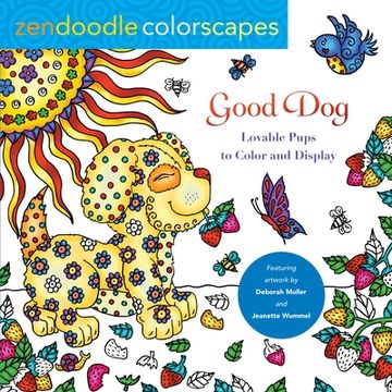 portada Zendoodle Colorscapes: Good Dog: Lovable Pups to Color & Display (en Inglés)