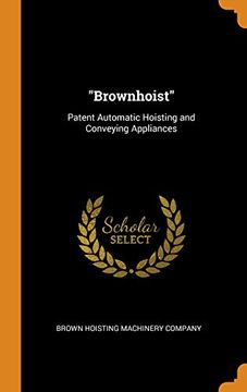 portada "Brownhoist": Patent Automatic Hoisting and Conveying Appliances (in English)