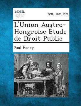 portada L'Union Austro-Hongroise Etude de Droit Public (en Francés)