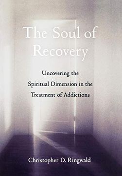 portada The Soul of Recovery: Uncovering the Spiritual Dimension in the Treatment of Addictions (en Inglés)