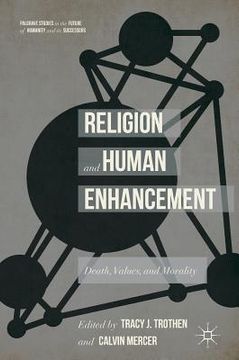 portada Religion and Human Enhancement: Death, Values, and Morality (en Inglés)