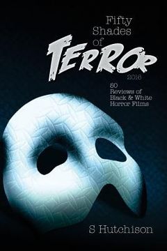 portada Fifty Shades of Terror: 50 Reviews of Black and White Horror Films (en Inglés)