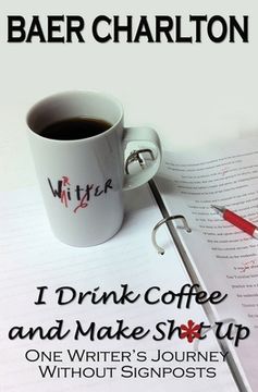 portada I Drink Coffee and Make Shit Up (en Inglés)