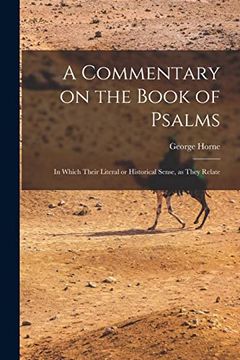 portada A Commentary on the Book of Psalms: In Which Their Literal or Historical Sense, as They Relate