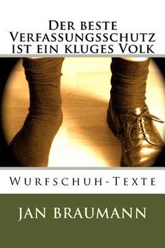 portada Der beste Verfassungsschutz ist ein kluges Volk: Wurfschuh - Texte (in German)