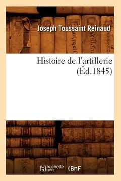portada Histoire de l'Artillerie (Éd.1845) (en Francés)