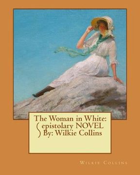 portada The Woman in White: ( epistolary NOVEL ) By: Wilkie Collins