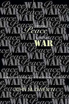 portada Liberal Peace, Liberal War: American Politics and International Security (Cornell Studies in Security Affairs) (in English)