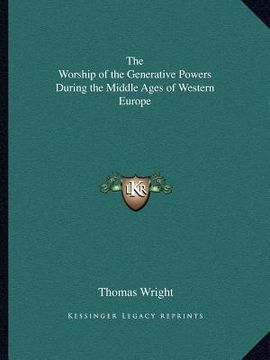 portada the worship of the generative powers during the middle ages of western europe (en Inglés)