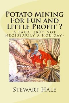 portada Potato Mining For Fun and Little Profit ?: A Saga (but not necessarily a holiday) (in English)