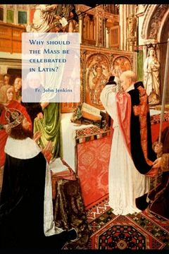 portada Why should the Mass be celebrated in Latin? (in English)