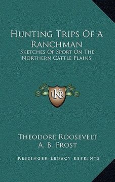 portada hunting trips of a ranchman: sketches of sport on the northern cattle plains