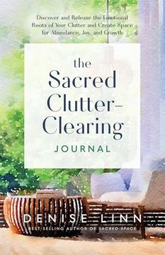 portada The Sacred Clutter-Clearing Journal: Discover and Release the Emotional Roots of Your Clutter and Create Space for Abundance, Joy, and Growth (en Inglés)