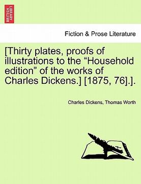 portada [thirty plates, proofs of illustrations to the "household edition" of the works of charles dickens.] [1875, 76].]. (in English)
