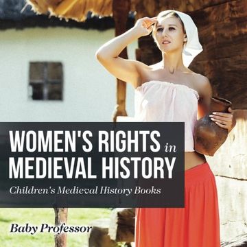 portada Women's Rights in Medieval History- Children's Medieval History Books