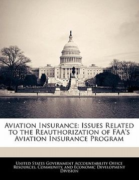 portada aviation insurance: issues related to the reauthorization of faa's aviation insurance program (en Inglés)