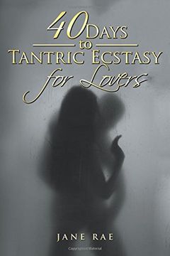 portada 40 Days to Tantric Ecstasy for Lovers (en Inglés)