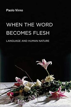 portada When the Word Becomes Flesh: Language and Human Nature (Semiotext(E) (en Inglés)