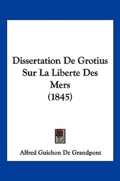 portada Dissertation De Grotius Sur La Liberte Des Mers (1845) (in Latin)