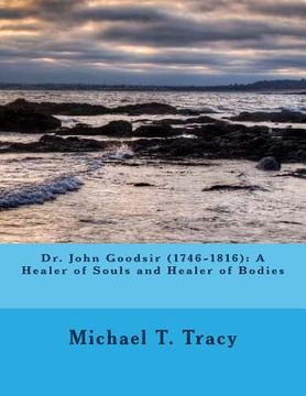 portada Dr. John Goodsir (1746-1816): A Healer of Souls and Healer of Bodies (en Inglés)